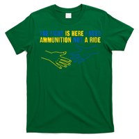 The Fight Is Here I Need Ammunition Not A Ride Helping Hands Stand With Ukraine T-Shirt