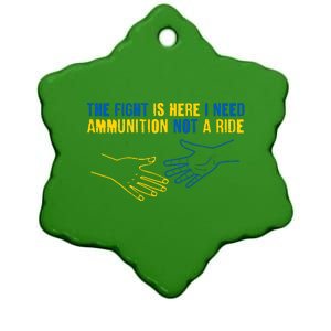 The Fight Is Here I Need Ammunition Not A Ride Helping Hands Stand With Ukraine Ceramic Star Ornament