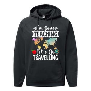 Traveller Flight Im Done Teaching Lets Go Travelling Gift Performance Fleece Hoodie