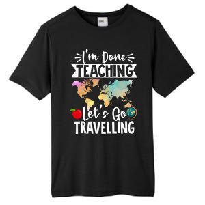 Traveller Flight Im Done Teaching Lets Go Travelling Gift Tall Fusion ChromaSoft Performance T-Shirt