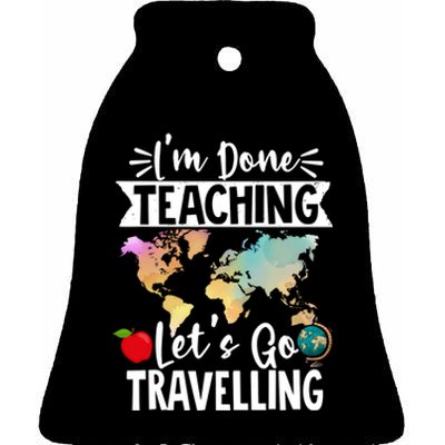 Traveller Flight Im Done Teaching Lets Go Travelling Gift Ceramic Bell Ornament