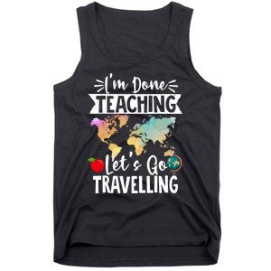 Traveller Flight Im Done Teaching Lets Go Travelling Gift Tank Top