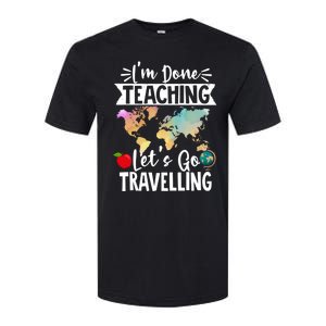 Traveller Flight Im Done Teaching Lets Go Travelling Gift Softstyle CVC T-Shirt