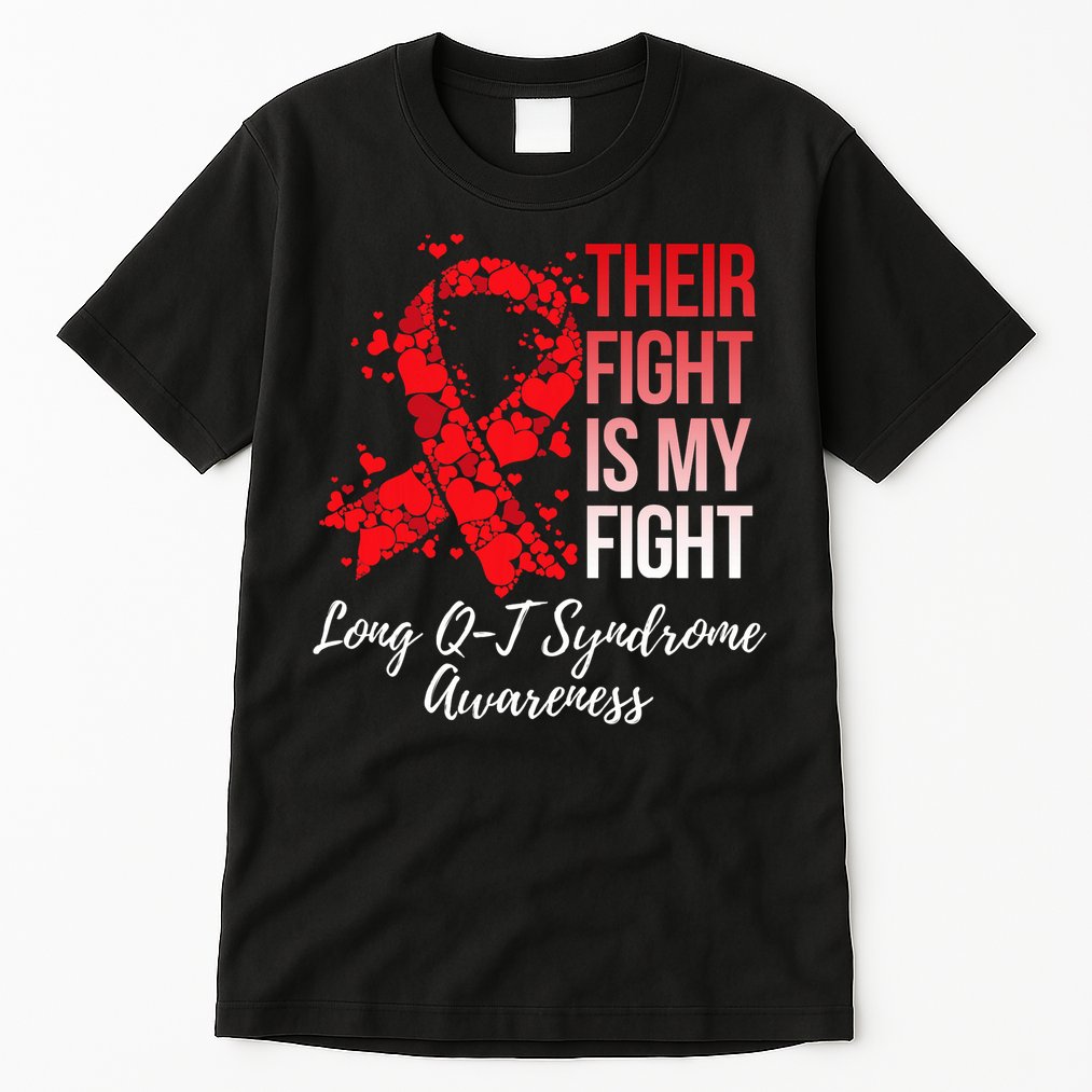 Their Fight Is My Fight Long Qt Syndrome Awareness Tall T-Shirt