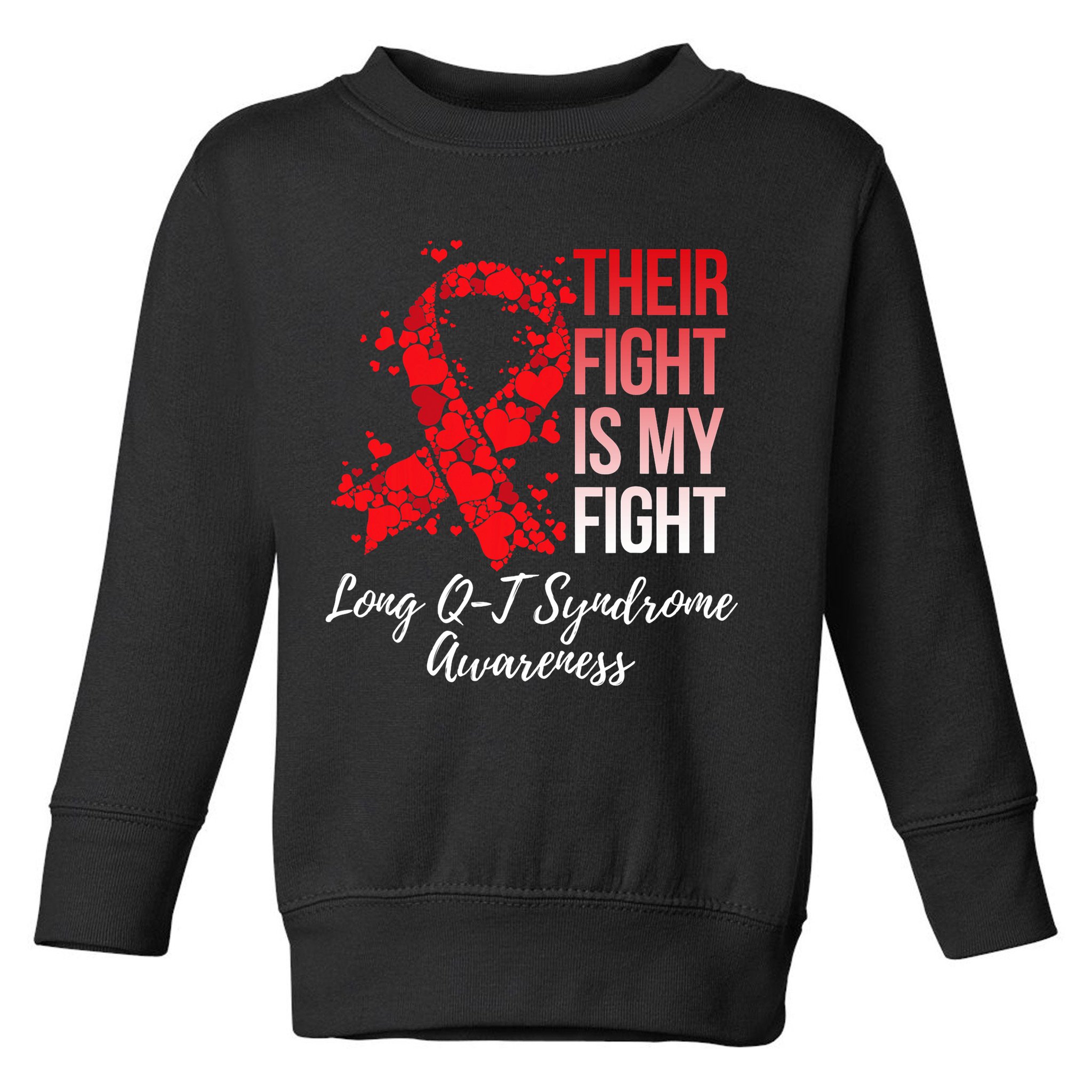 Their Fight Is My Fight Long Qt Syndrome Awareness Toddler Sweatshirt