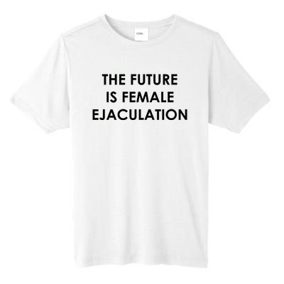 The Future Is Female Ejaculation Tall Fusion ChromaSoft Performance T-Shirt