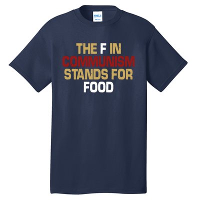 The F In Communism Stands For Food Tall T-Shirt