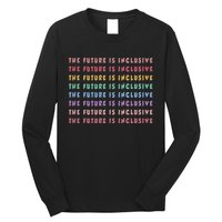 The Future Is Inclusive Special Education Teacher Long Sleeve Shirt