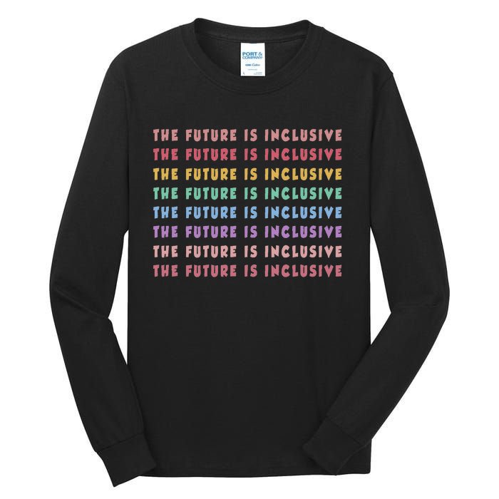 The Future Is Inclusive Special Education Teacher Tall Long Sleeve T-Shirt