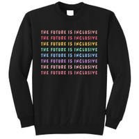 The Future Is Inclusive Special Education Teacher Tall Sweatshirt