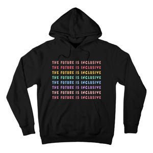 The Future Is Inclusive Special Education Teacher Tall Hoodie