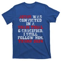 Trump Felon Jesus Convicted Follow Him Christian Trump 2024 Great Gift T-Shirt