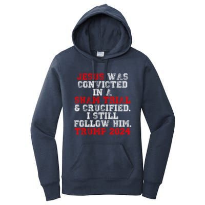 Trump Felon Jesus Convicted Follow Him Christian Trump 2024 Great Gift Women's Pullover Hoodie