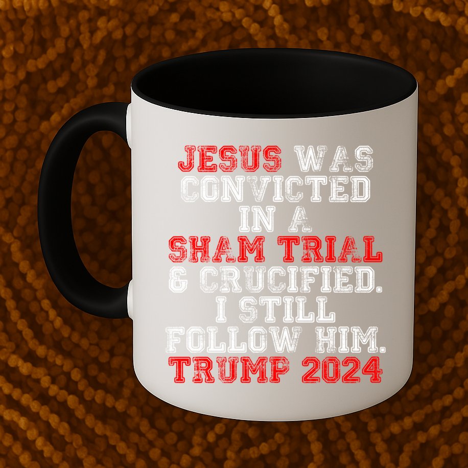 Trump Felon Jesus Convicted Follow Him Christian Trump 2024 Gift Mug