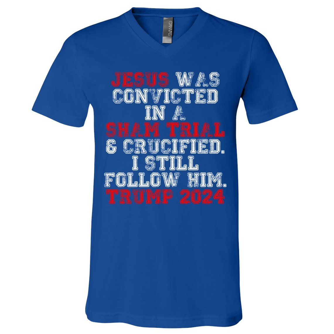 Trump Felon Jesus Convicted Follow Him Christian Trump 2024 Gift V-Neck T-Shirt
