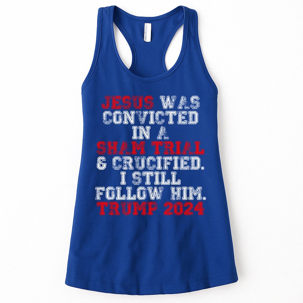 Trump Felon Jesus Convicted Follow Him Christian Trump 2024 Gift Womens Tank Top