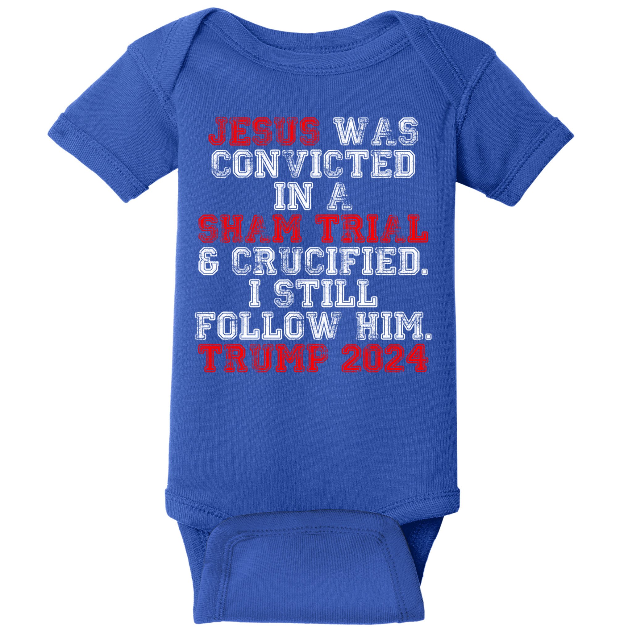 Trump Felon Jesus Convicted Follow Him Christian Trump 2024 Gift Baby Bodysuit