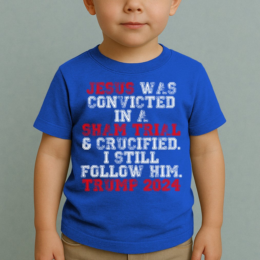 Trump Felon Jesus Convicted Follow Him Christian Trump 2024 Gift Toddler T-Shirt