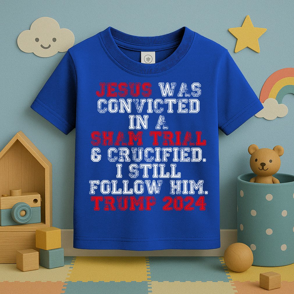 Trump Felon Jesus Convicted Follow Him Christian Trump 2024 Gift Toddler T-Shirt