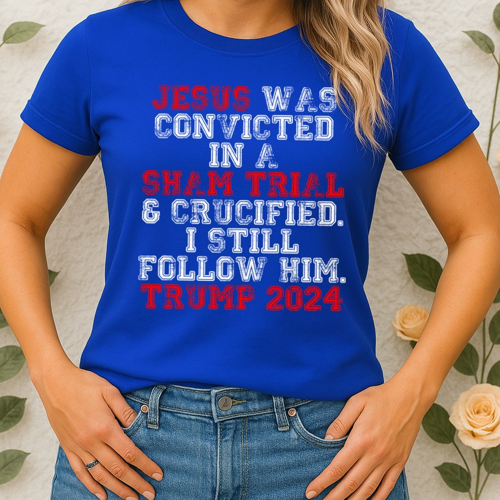 Trump Felon Jesus Convicted Follow Him Christian Trump 2024 Gift Womens T-Shirt