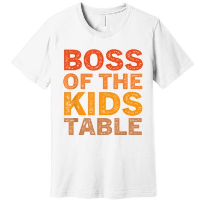 Thanksgiving For Kids Boss Of The Kids Table Thanksgiving Premium T-Shirt