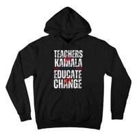 Teachers For Kamala Design Educate For Change Harris 47 Hoodie