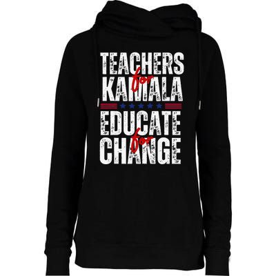 Teachers For Kamala Design Educate For Change Harris 47 Womens Funnel Neck Pullover Hood