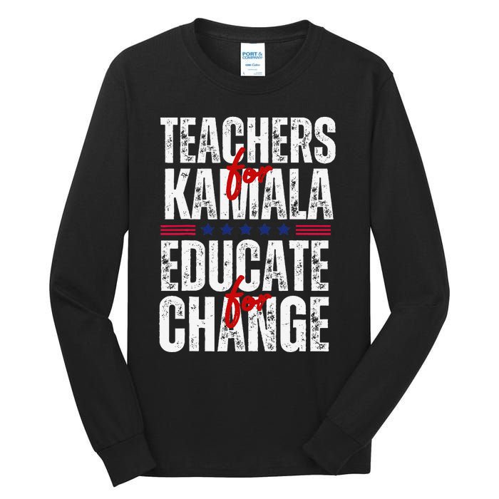 Teachers For Kamala Design Educate For Change Harris 47 Tall Long Sleeve T-Shirt