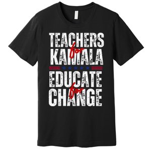 Teachers For Kamala Design Educate For Change Harris 47 Premium T-Shirt