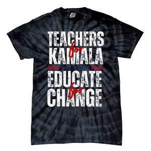 Teachers For Kamala Design Educate For Change Harris 47 Tie-Dye T-Shirt