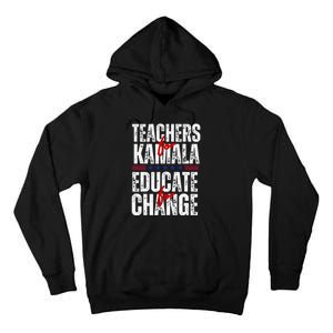 Teachers For Kamala Design Educate For Change Harris 47 Tall Hoodie