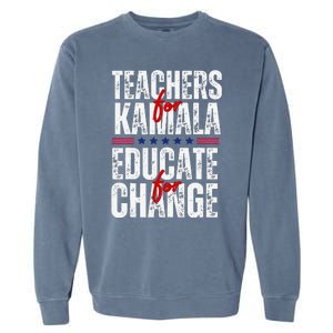 Teachers For Kamala Design Educate For Change Harris 47 Garment-Dyed Sweatshirt