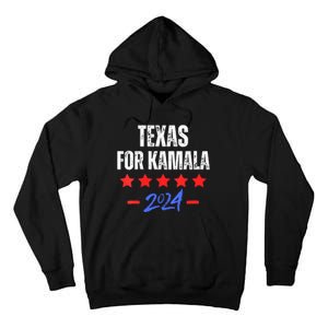 Texas For Kamala 2024 Dnc Kamala Harris Supporter Tall Hoodie