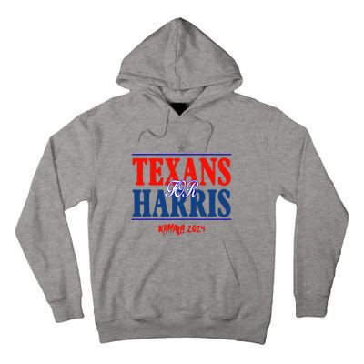 Texans For Kamala Harris 2024 Texans For Harris Kamala 2024 Tall Hoodie