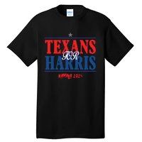 Texans For Kamala Harris 2024 Texans For Harris Kamala 2024 Tall T-Shirt