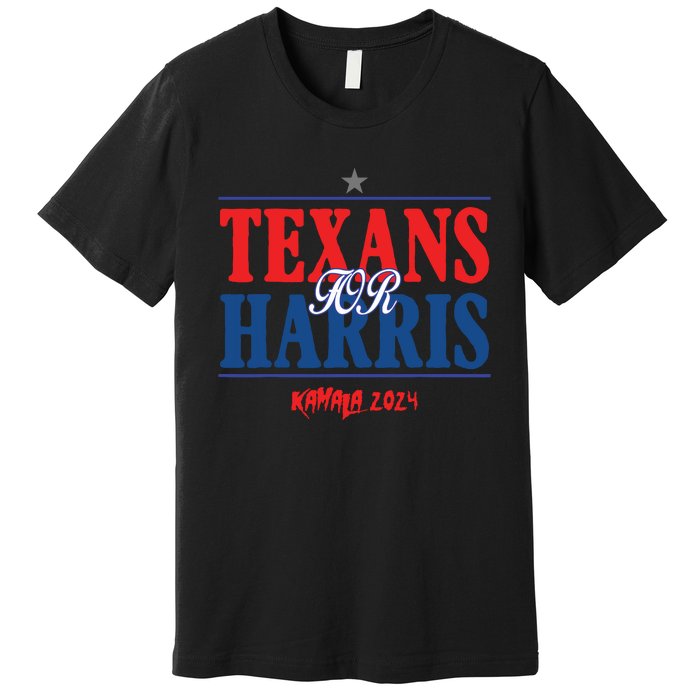 Texans For Kamala Harris 2024 Texans For Harris Kamala 2024 Premium T-Shirt