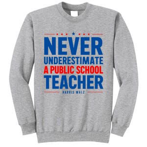 Teachers For Kamala Harris Tim Walz 2024 Madam President Tall Sweatshirt