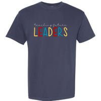 Teaching Future Leaders Gift For Teacher Garment-Dyed Heavyweight T-Shirt