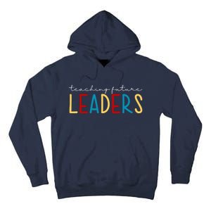 Teaching Future Leaders Gift For Teacher Tall Hoodie