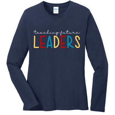 Teaching Future Leaders Gift For Teacher Ladies Long Sleeve Shirt
