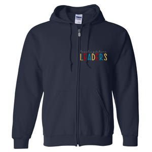 Teaching Future Leaders Gift For Teacher Full Zip Hoodie