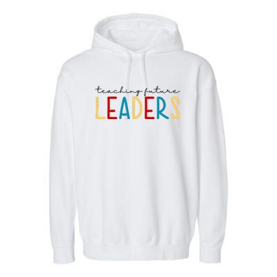 Teaching Future Leaders Gift For Teacher Garment-Dyed Fleece Hoodie