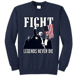 Trump Fight Legends Never Die Tall Sweatshirt