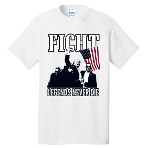 Trump Fight Legends Never Die Tall T-Shirt