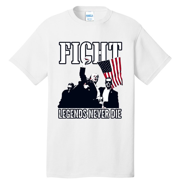 Trump Fight Legends Never Die Tall T-Shirt