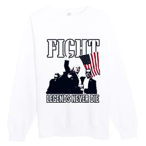 Trump Fight Legends Never Die Premium Crewneck Sweatshirt