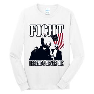 Trump Fight Legends Never Die Tall Long Sleeve T-Shirt