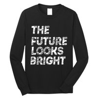 The Future Looks Bright Long Sleeve Shirt