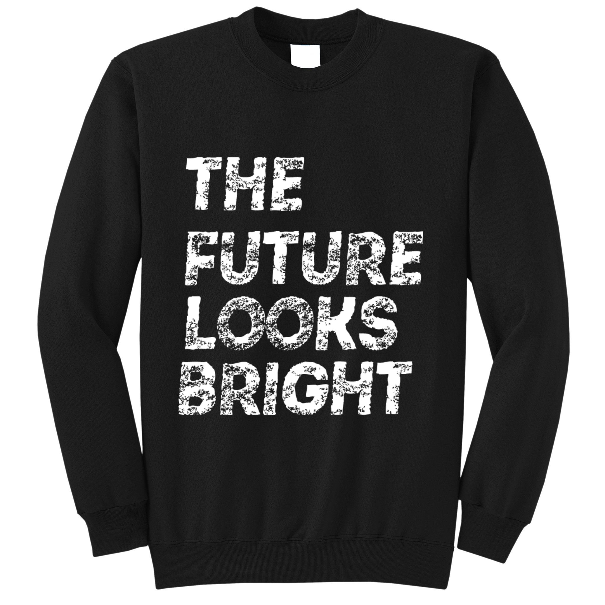 The Future Looks Bright Sweatshirt