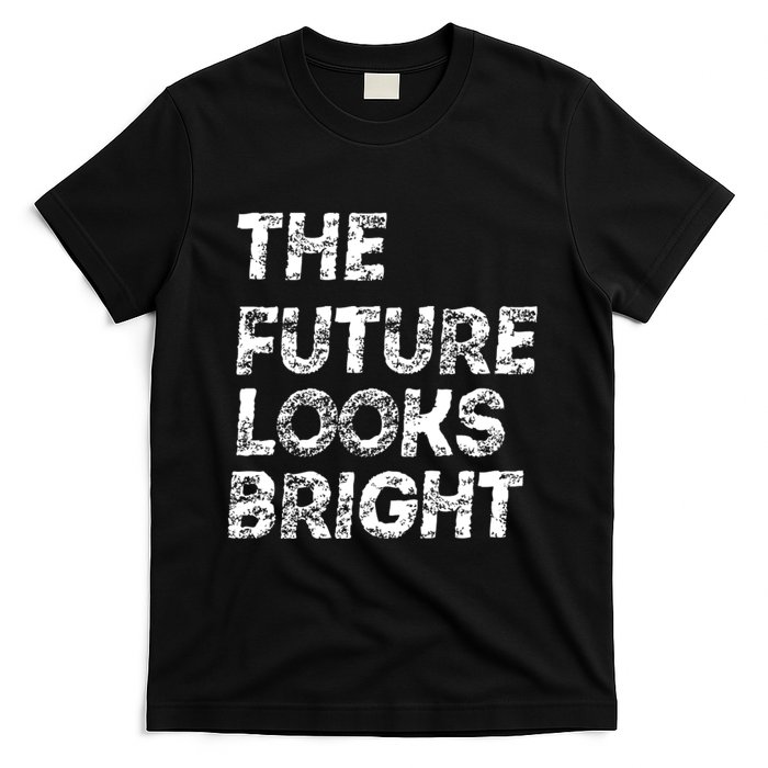 The Future Looks Bright T-Shirt